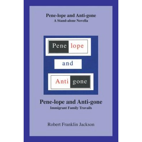 (영문도서) Pene-Lope and Anti-Gone: A Stand-Alone Novella Pene- Paperback, Xlibris Us, English, 9781796016963