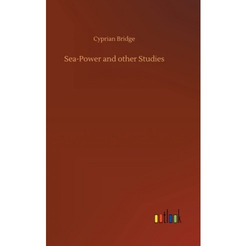 (영문도서) Sea-Power and other Studies Hardcover, Outlook Verlag, English, 9783734092497