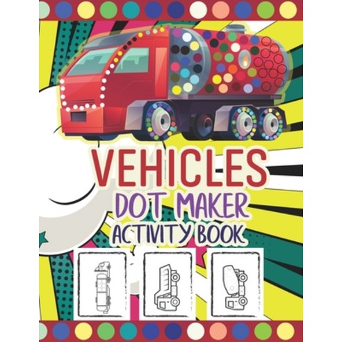 (영문도서) Vehicles Dot Maker Activity Book: Cute and Easy Dot Markers Activity Book for Kids perfect Wa... Paperback, Independently Published, English, 9798744204945