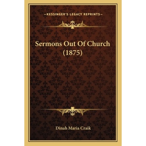 (영문도서) Sermons Out Of Church (1875) Paperback, Kessinger Publishing, English, 9781164900634