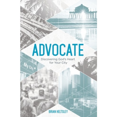 Advocate: Discovering God’s Heart For Your City Paperback, Brian Heltsley 고양이애드보킷 Best Top5