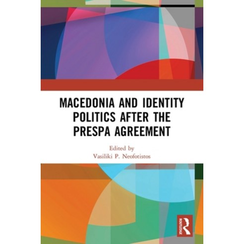 (영문도서) Macedonia and Identity Politics After the Prespa Agreement Paperback, Routledge, English, 9780367643744