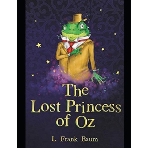 The Lost Princess of Oz Annotated Paperback, Independently Published, English, 9798741554180