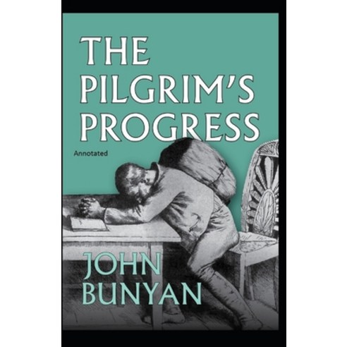 The Pilgrim''s Progress Annotated Paperback, Independently Published, English, 9798550496008