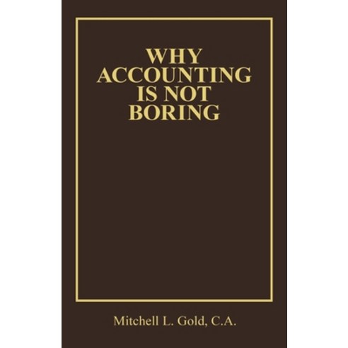 (영문도서) Why Accounting Is Not Boring Paperback, Archway Publishing, English, 9781665736213