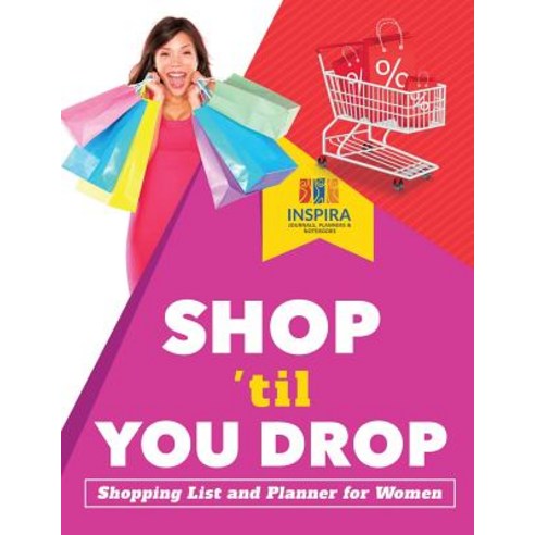 Shop ''til You Drop - Shopping List and Planner for Women Paperback, Inspira Journals, Planners ..., English, 9781645213925