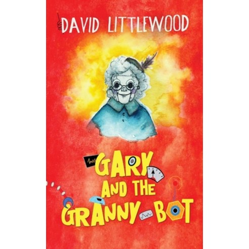 (영문도서) Gary And The Granny-Bot Hardcover, Next Chapter, English, 9784867523193