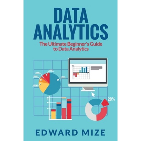 Data Analytics: The Ultimate Beginner''s Guide to Data Analytics ...