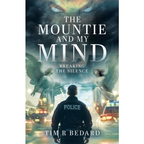 (영문도서) The Mountie and my Mind: Breaking the Silence Paperback, Tellwell Talent, English, 9781779419224