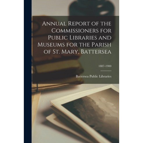 (영문도서) Annual Report of the Commissioners for Public Libraries and Museums for the Parish of St. Mar... Paperback, Legare Street Press, English, 9781014322869