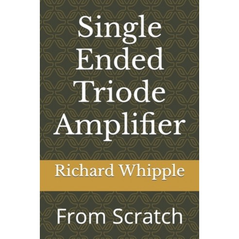 (영문도서) Single Ended Triode Amplifier: From Scratch Paperback, Independently Published, English, 9798799118938