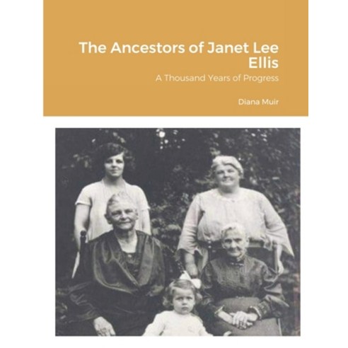 (영문도서) The Ancestors of Janet Lee Ellis: A Thousand Years of Progress Paperback, Lulu.com, English, 9781304545398