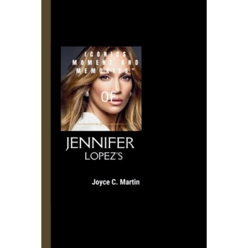 (영문도서) Jennifer Lopez: Iconics Moment and Memories" Paperback, Independently Published, English, 9798857499917