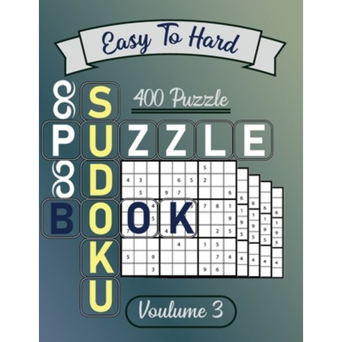 Easy to Hard Sudoku Puzzle book - 400 puzzle volume 3 Paperback, Independently Published