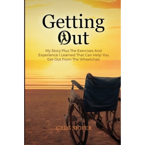 Getting Out: My Story Plus The Exercises And Experience I Learned That Can Help You Get Out From The... Paperback, Zukit Publishing, English, 9781777295813