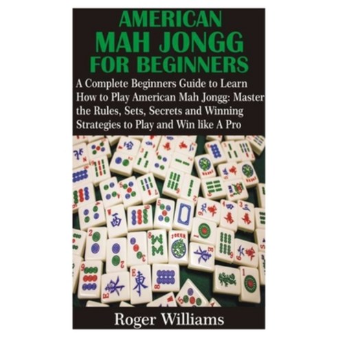 (영문도서) American Mah Jongg for Beginners: A Complete Beginners Guide to Learn How to Play American Ma... Paperback, Independently Published, English, 9798509502590