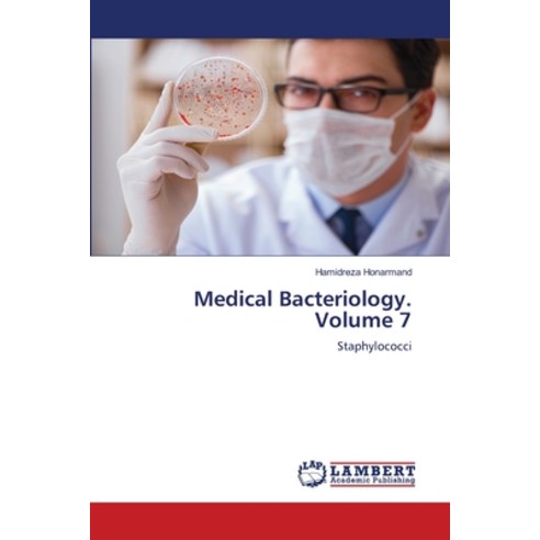 (영문도서) Medical Bacteriology. Volume 7 Paperback, LAP Lambert Academic Publis..., English, 9786207640225