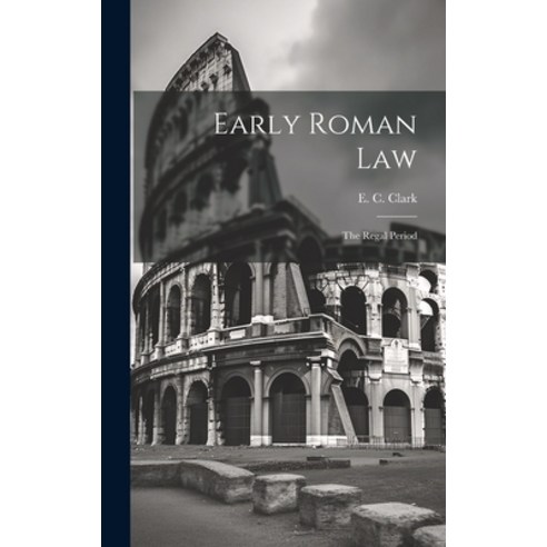 (영문도서) Early Roman Law: The Regal Period Hardcover, Legare Street Press, English, 9781019542323