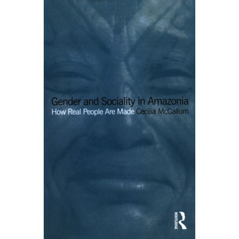(영문도서) Gender and Sociality in Amazonia: How Real People Are Made Paperback, Routledge, English, 9781859734544