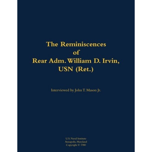 (영문도서) Reminiscences of Rear Adm. William D. Irvin USN (Ret.) Paperback, US Naval Institute Press, English, 9781682474068