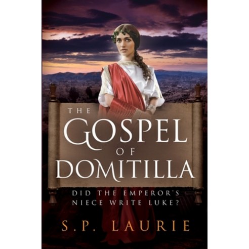 (영문도서) The Gospel of Domitilla: Did the Emperor''s Niece Write Luke? Paperback, Hypostasis Ltd., English, 9781912029679