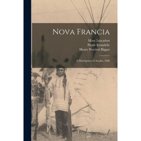 (영문도서) Nova Francia: a Description of Acadia 1606 Paperback, Hassell Street Press, English, 9781014298256