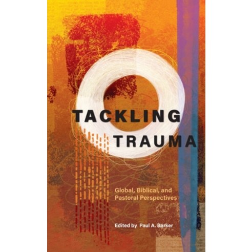 Tackling Trauma: Global Biblical and Pastoral Perspectives Hardcover, Langham Global Library, English, 9781839731754