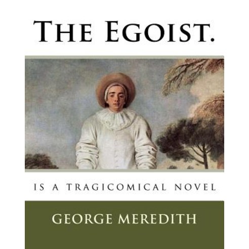 The Egoist.: is a tragicomical novel Paperback, Createspace Independent Publishing Platform