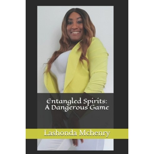 Entangled Spirits: A Dangerous Game Paperback, Independently Published