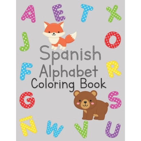 Spanish Alphabet Coloring Book: ABC Practice for Toddlers and Kids Ages 2-5 Paperback, Independently Published, English, 9798589832723