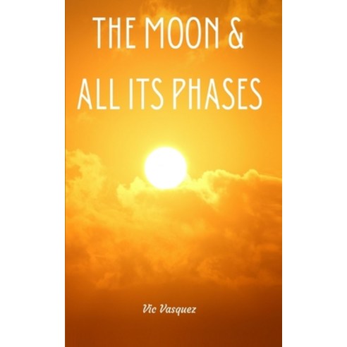 (영문도서) The Moon & All Its Phases Paperback, Libresco Feeds Private Limited, English, 9789395087629