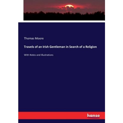 Travels of an Irish Gentleman in Search of a Religion: With Notes and Illustrations Paperback, Hansebooks