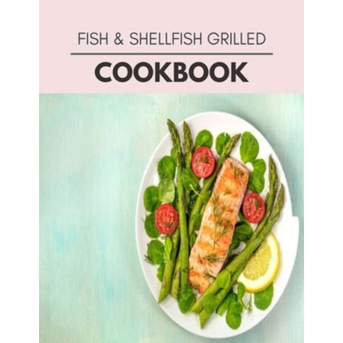 Fish & Shellfish Grilled Cookbook: Reset Your Metabolism with a Clean Ketogenic Diet Paperback, Independently Published, English, 9798696732633