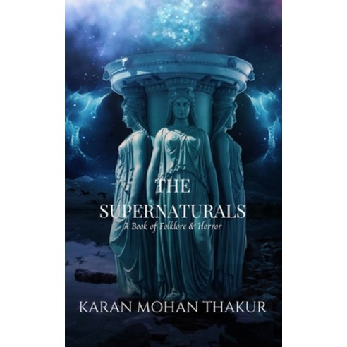 The Supernaturals: A Book of Folklore & Horror Paperback, Independently Published, English, 9798556743250