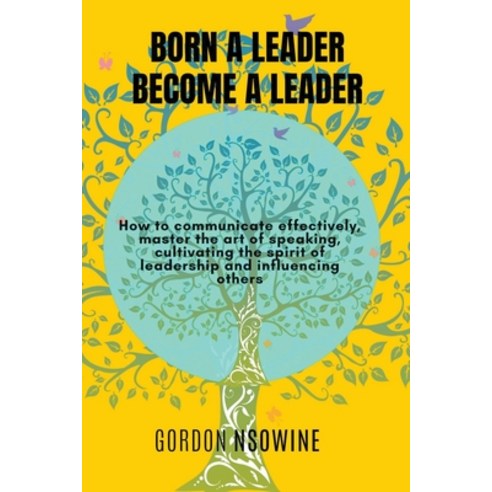 (영문도서) Born a Leader Become a Leader Paperback, Gordon Nsowine, English, 9798215611258