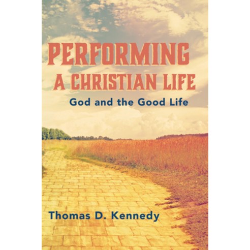 (영문도서) Performing a Christian Life: God and the Good Life Paperback, Cascade Books, English, 9781532689710