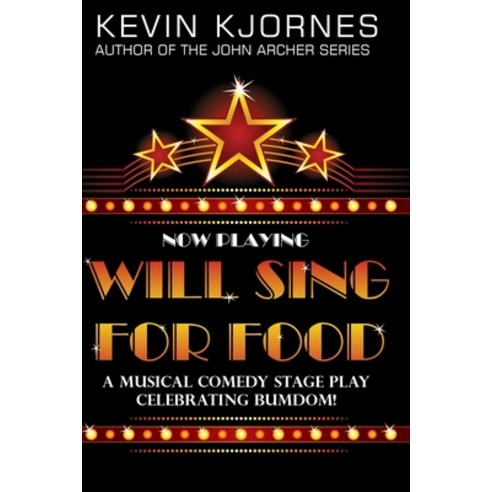 (영문도서) Will Sing For Food: A Musical Comedy Stage Play Celebrating Bumdom! Paperback, Independently Published, English, 9798833124406