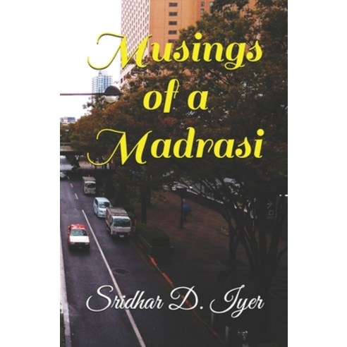 (영문도서) Musings of a Madrasi Paperback, Independently Published, English, 9798589971613