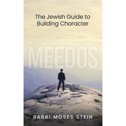 Meedos: The Jewish Guide to Building Character Paperback, Independently Published, English, 9798563361041