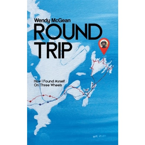 Round Trip: How I Found Myself on Three Wheels Hardcover, Tellwell Talent, English, 9780228841845