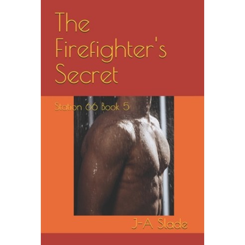 The Firefighter''s Secret: Station 66 Book 5 Paperback, Independently Published, English, 9798707267833