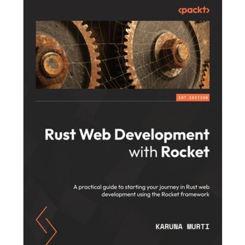 (영문도서) Rust Web Development with Rocket: A practical guide to starting your journey in Rust web deve... Paperback, Packt Publishing, English, 9781800561304
