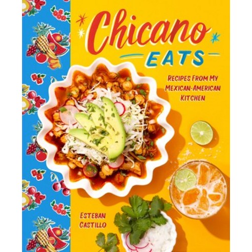 Chicano Eats: Recipes from My Mexican-American Kitchen Hardcover, Harper Design