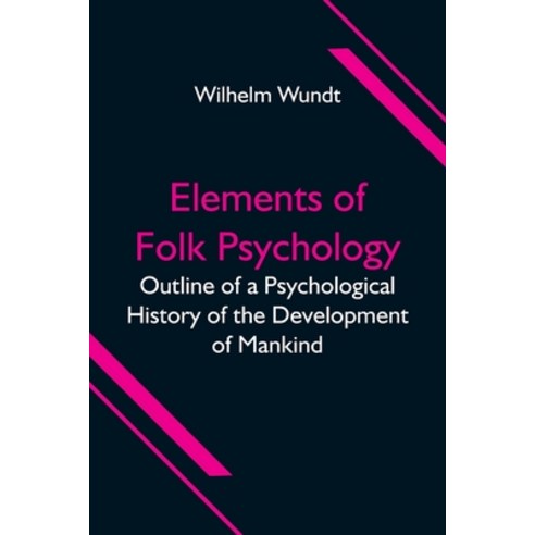 (영문도서) Elements of Folk Psychology; Outline of a Psychological History of the Development of Mankind Paperback, Alpha Edition, English, 9789354596551