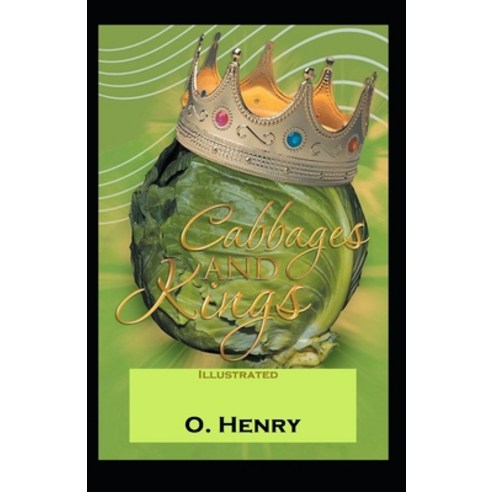 Cabbages and Kings Illustrated Paperback, Independently Published, English, 9798745595516