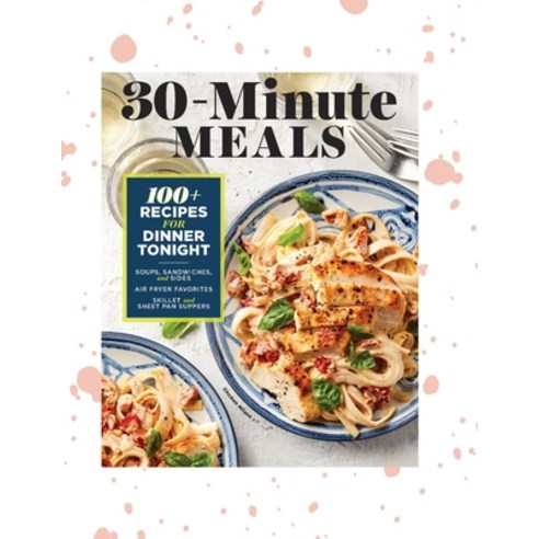 (영문도서) 30-Minute Meals: Meals Recipes Paperback, Independently Published, English, 9798493975523