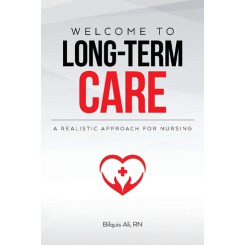 Welcome to Long-term Care: A Realistic Approach For Nursing Paperback, Palmetto Publishing Group