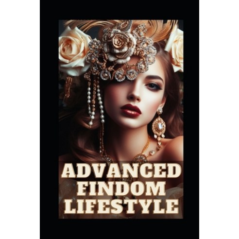 (영문도서) Advanced Findom Lifestyle: Introduction to the Live in Pet PayPig Paperback, Independently Published, English, 9798872413226