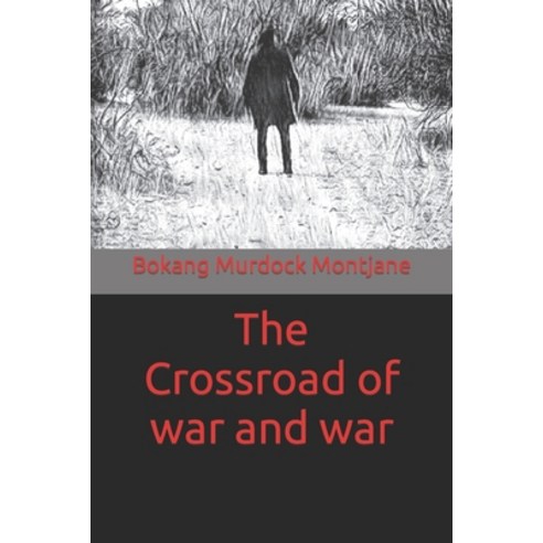 (영문도서) The Crossroad of war and war Paperback, Independently Published, English, 9798858395553