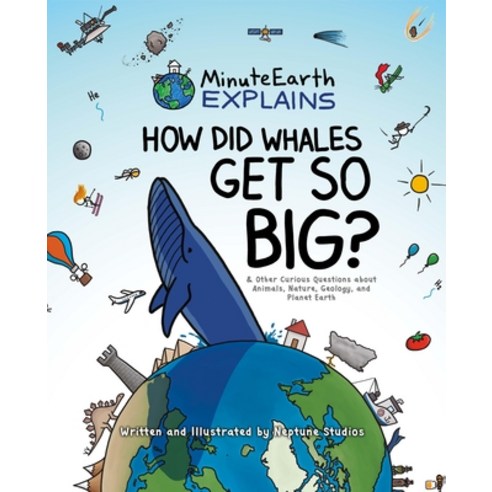 Minuteearth Explains: How Did Whales Get So Big?: And Other Curious